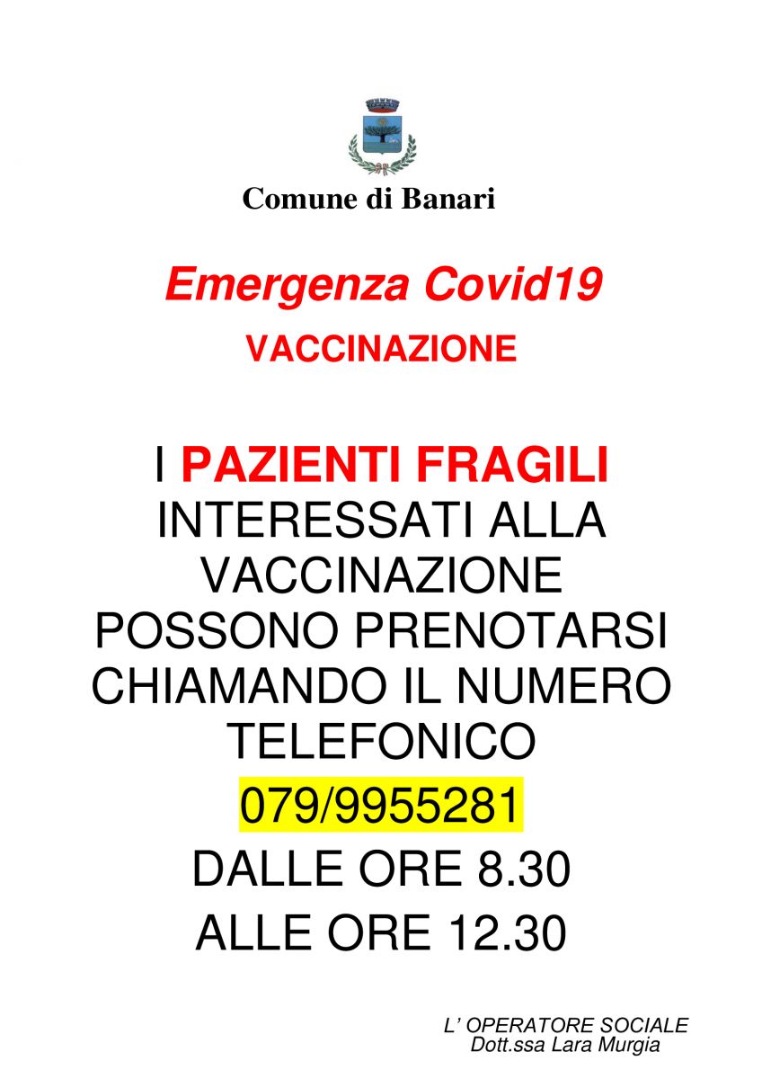 I pazienti fragili interessati alla vaccinazione possono prenotarsi chiamando il numero telefonico 079/9955281 dalle ore 8.30 alle ore 12.30 - L'operatore sociale Dr.ssa Lara Murgia